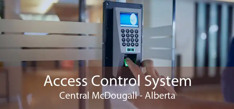 Access Control System Central McDougall - Alberta