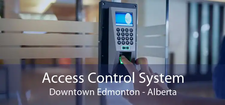 Access Control System Downtown Edmonton - Alberta