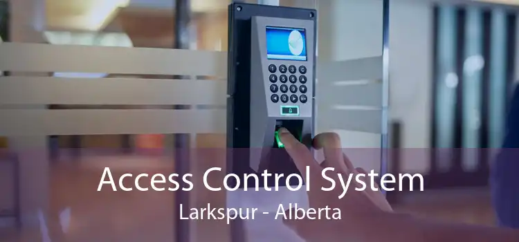 Access Control System Larkspur - Alberta