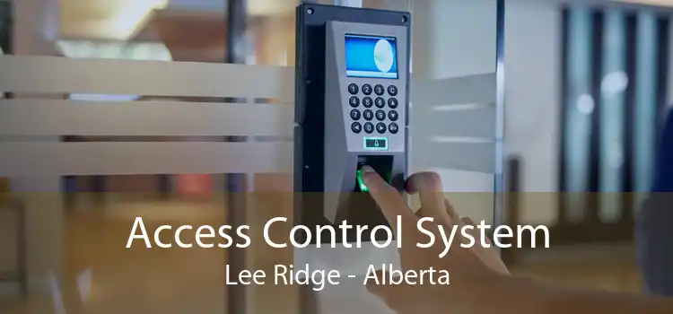 Access Control System Lee Ridge - Alberta