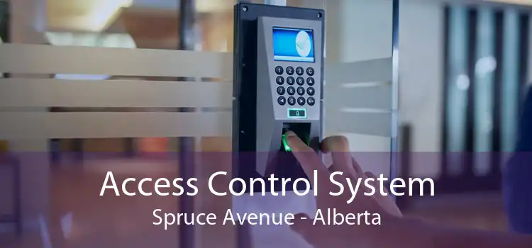 Access Control System Spruce Avenue - Alberta