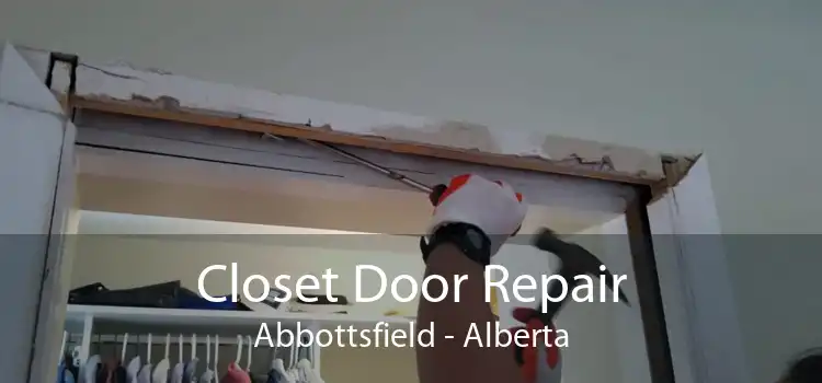 Closet Door Repair Abbottsfield - Alberta