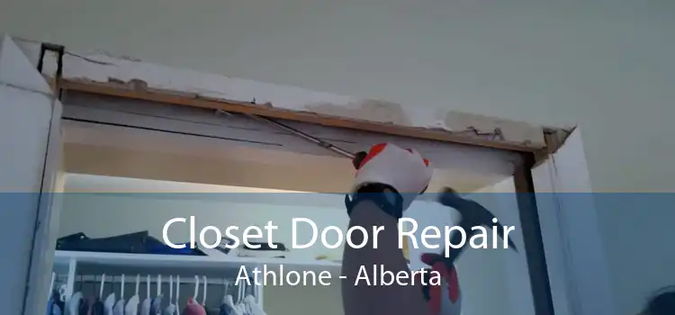 Closet Door Repair Athlone - Alberta