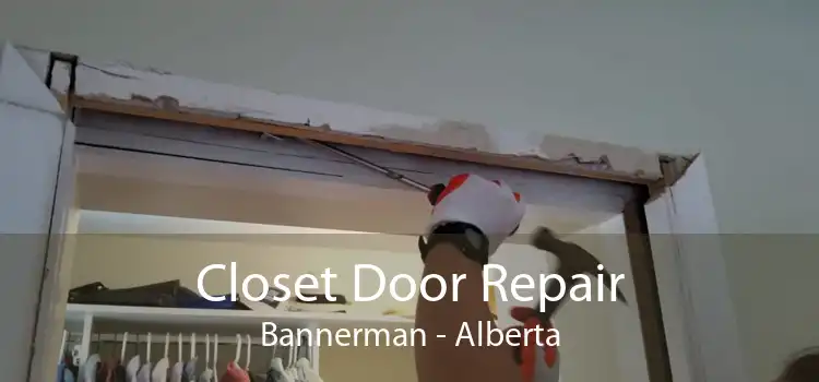 Closet Door Repair Bannerman - Alberta