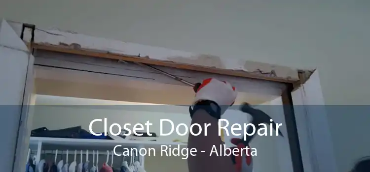 Closet Door Repair Canon Ridge - Alberta