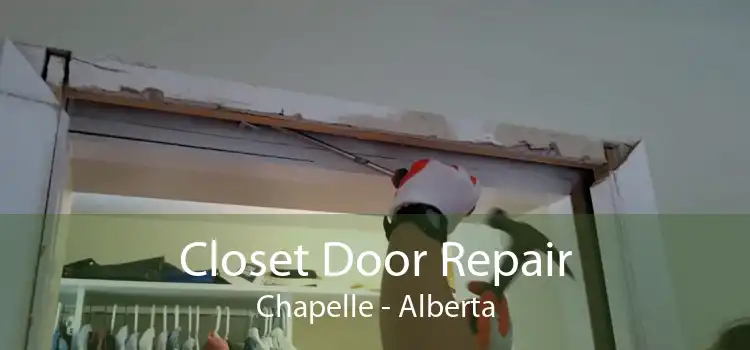 Closet Door Repair Chapelle - Alberta