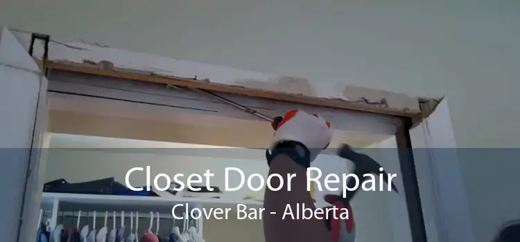 Closet Door Repair Clover Bar - Alberta