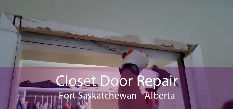 Closet Door Repair Fort Saskatchewan - Alberta