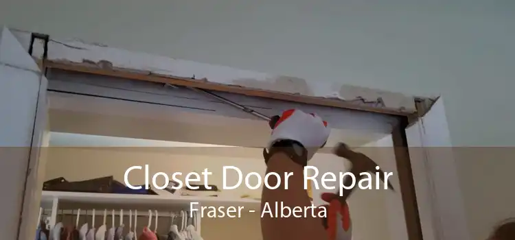 Closet Door Repair Fraser - Alberta