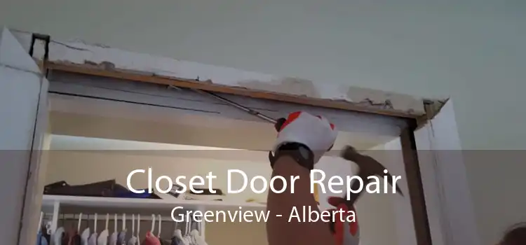 Closet Door Repair Greenview - Alberta