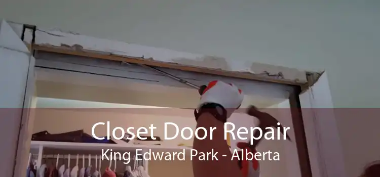 Closet Door Repair King Edward Park - Alberta