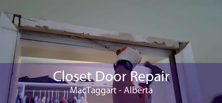 Closet Door Repair MacTaggart - Alberta