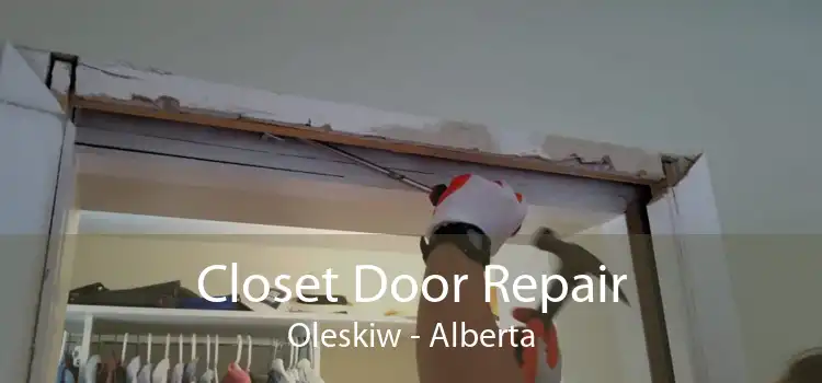 Closet Door Repair Oleskiw - Alberta