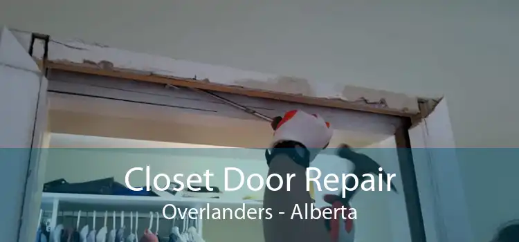 Closet Door Repair Overlanders - Alberta