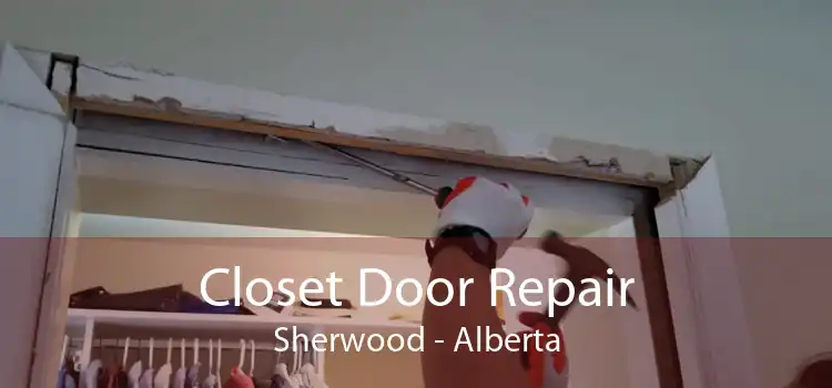 Closet Door Repair Sherwood - Alberta