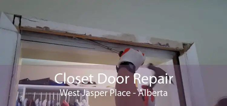 Closet Door Repair West Jasper Place - Alberta