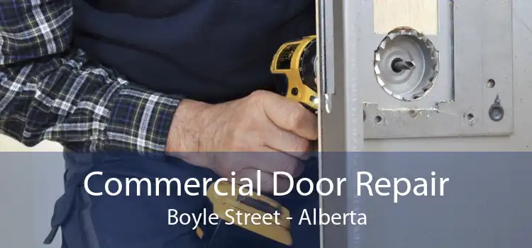 Commercial Door Repair Boyle Street - Alberta