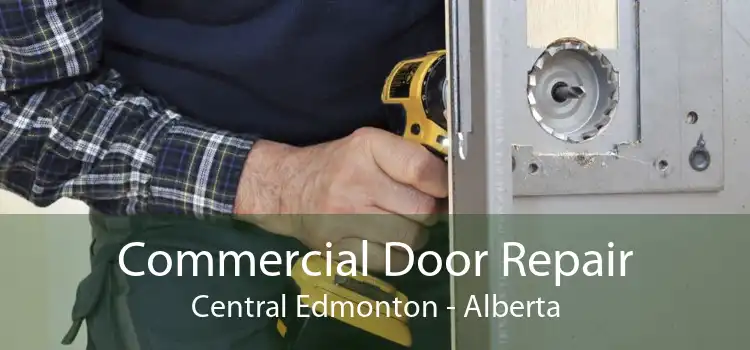 Commercial Door Repair Central Edmonton - Alberta