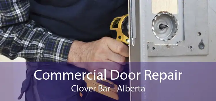 Commercial Door Repair Clover Bar - Alberta