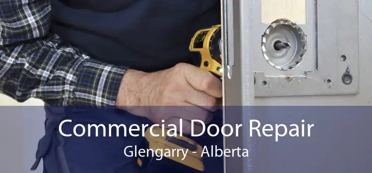 Commercial Door Repair Glengarry - Alberta