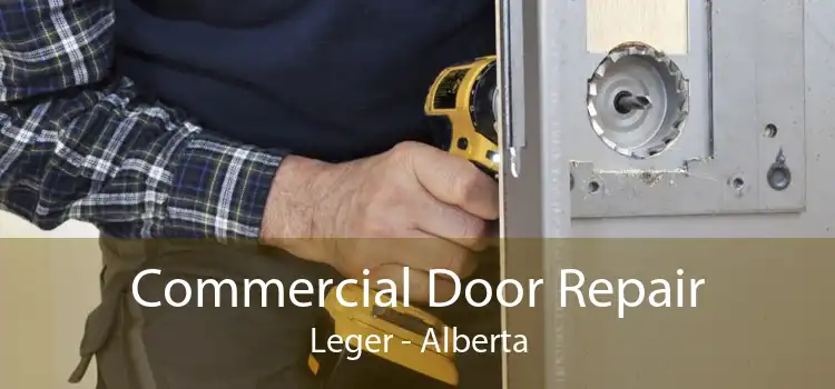 Commercial Door Repair Leger - Alberta