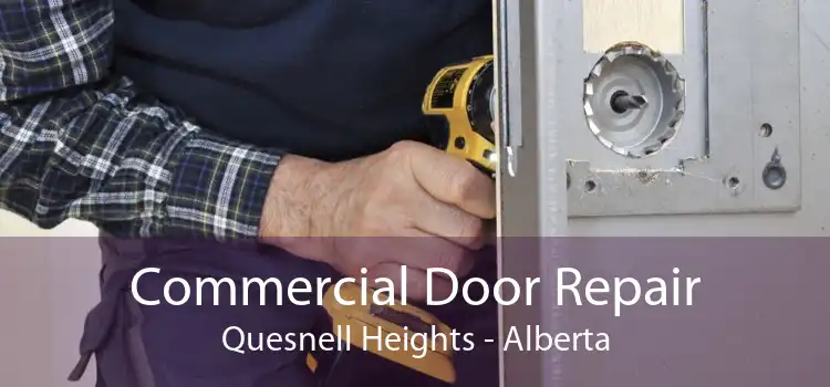 Commercial Door Repair Quesnell Heights - Alberta