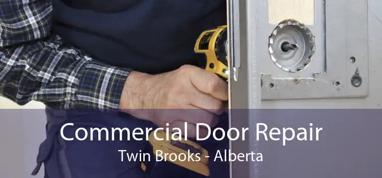 Commercial Door Repair Twin Brooks - Alberta