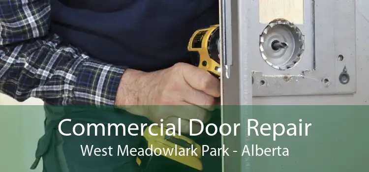 Commercial Door Repair West Meadowlark Park - Alberta