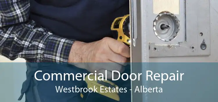 Commercial Door Repair Westbrook Estates - Alberta