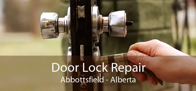 Door Lock Repair Abbottsfield - Alberta