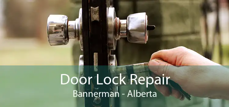 Door Lock Repair Bannerman - Alberta