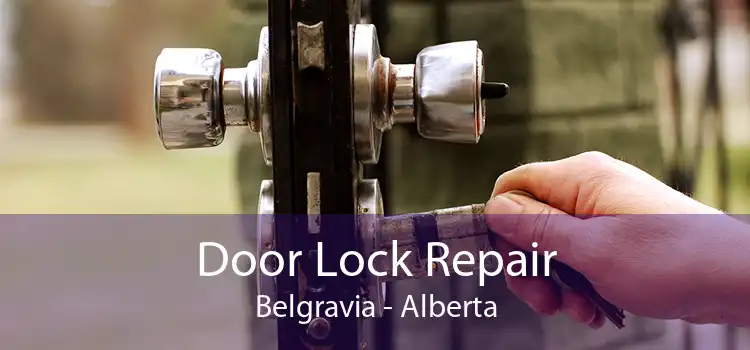 Door Lock Repair Belgravia - Alberta