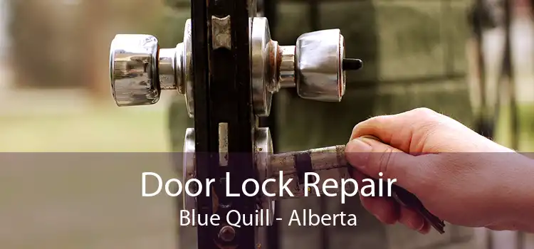 Door Lock Repair Blue Quill - Alberta