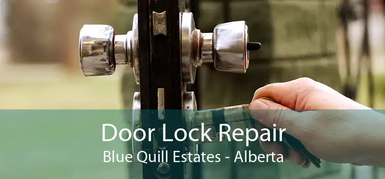 Door Lock Repair Blue Quill Estates - Alberta