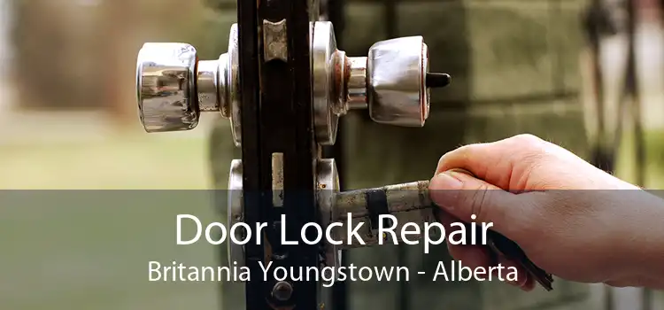 Door Lock Repair Britannia Youngstown - Alberta