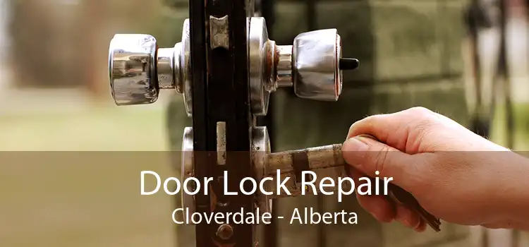 Door Lock Repair Cloverdale - Alberta