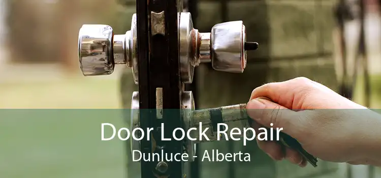 Door Lock Repair Dunluce - Alberta