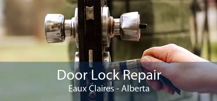 Door Lock Repair Eaux Claires - Alberta