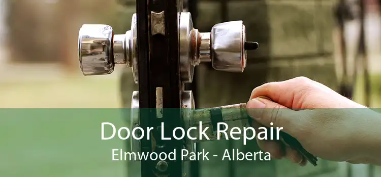 Door Lock Repair Elmwood Park - Alberta