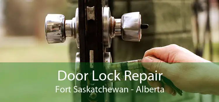 Door Lock Repair Fort Saskatchewan - Alberta