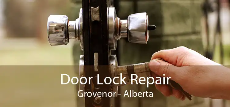 Door Lock Repair Grovenor - Alberta