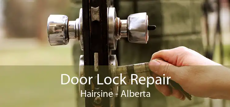 Door Lock Repair Hairsine - Alberta