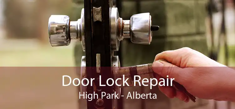 Door Lock Repair High Park - Alberta