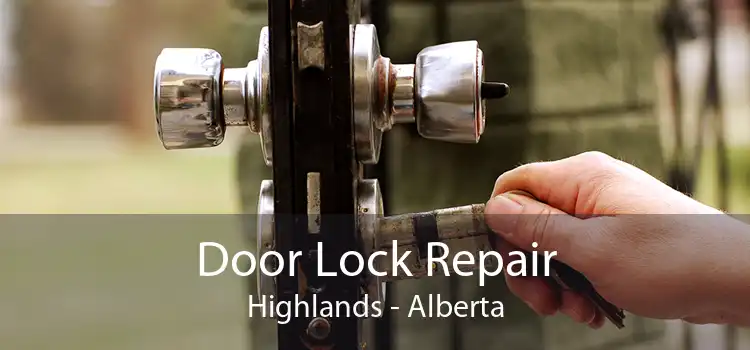 Door Lock Repair Highlands - Alberta