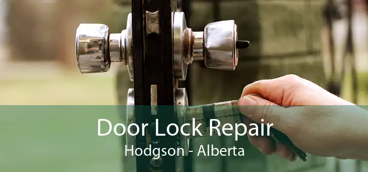 Door Lock Repair Hodgson - Alberta