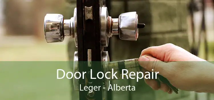 Door Lock Repair Leger - Alberta