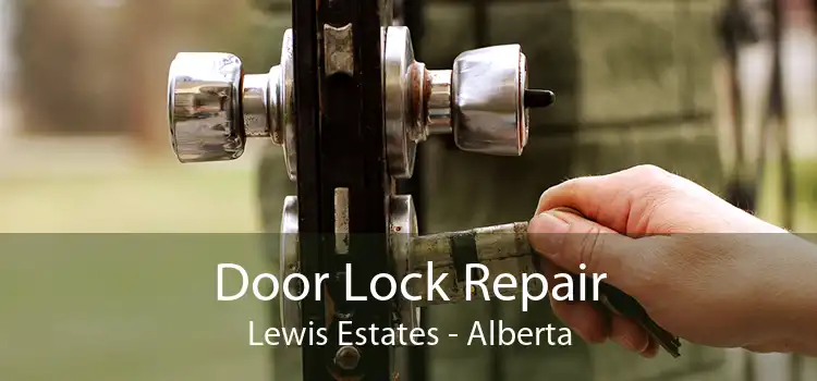 Door Lock Repair Lewis Estates - Alberta