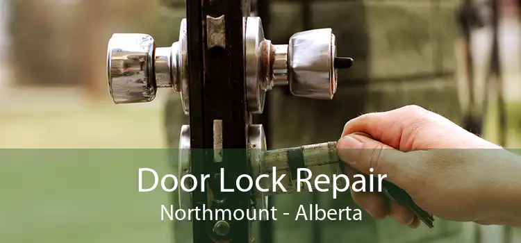 Door Lock Repair Northmount - Alberta