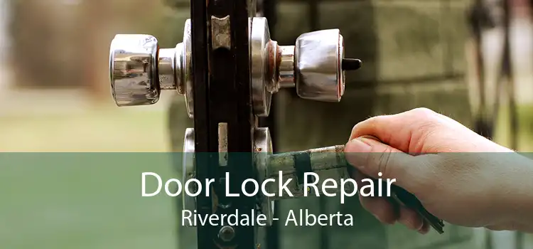 Door Lock Repair Riverdale - Alberta