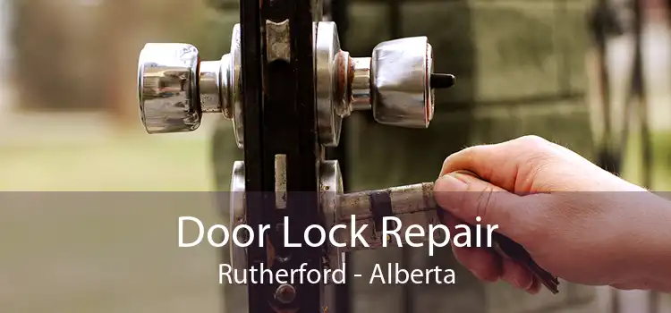 Door Lock Repair Rutherford - Alberta